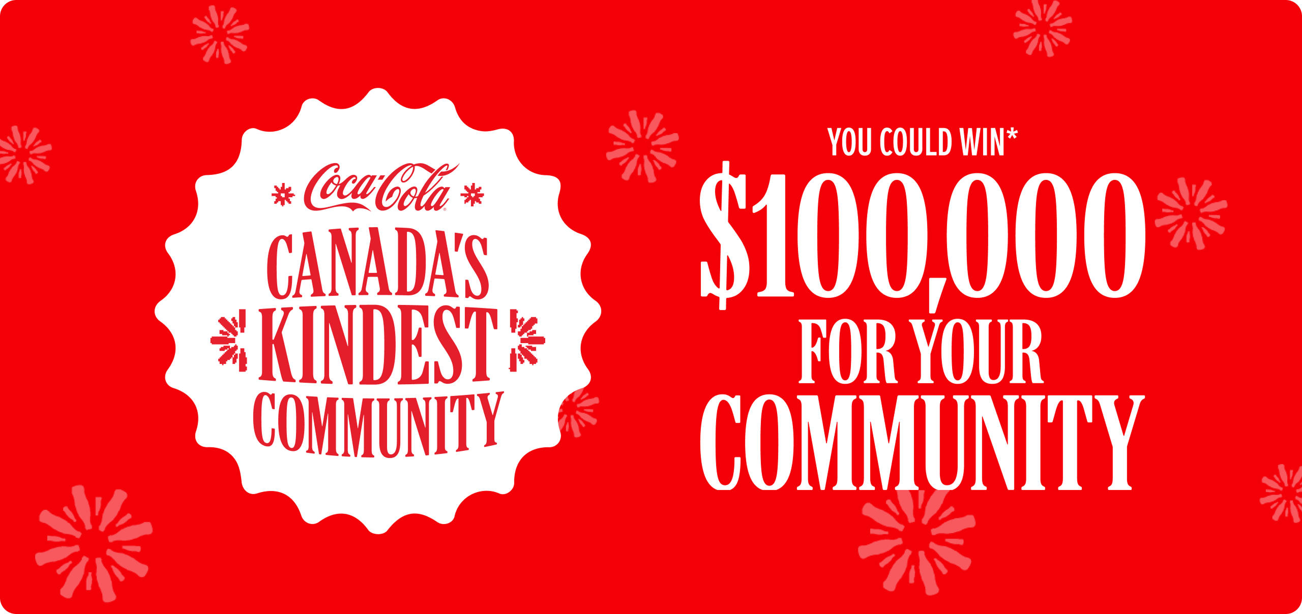 Canada's Kindest community. Your could win $100,000 for your cumminity