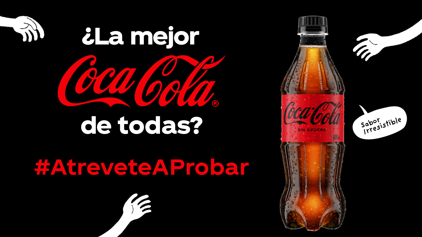 Botella de Coca-Cola Sin Azúcar junto a una burbuja de diálogo que dice "Sabor Irresistible" sobre un fondo negro con manos blancas intentando agarrar la botella junto al texto: ¿La mejor Coca-Cola de todas? #AtreveteAProbar 