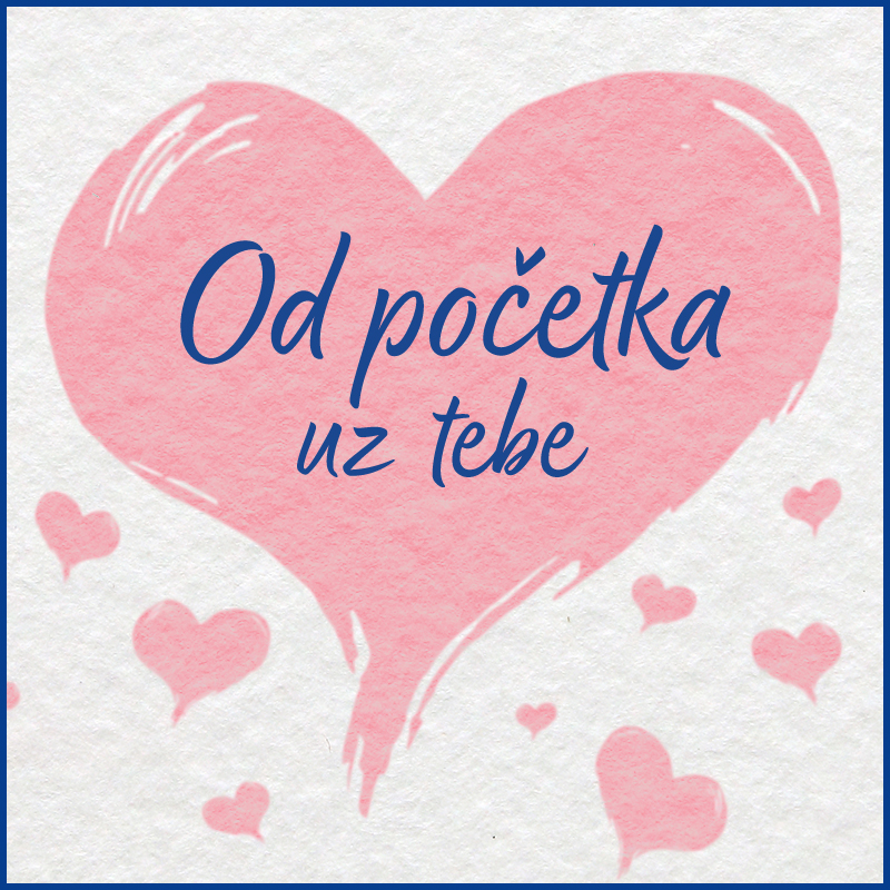 Veliko ružičasto srce sa natpisom „Od početka uz tebe“ i manjim srcima oko njega na svetloj pozadini.