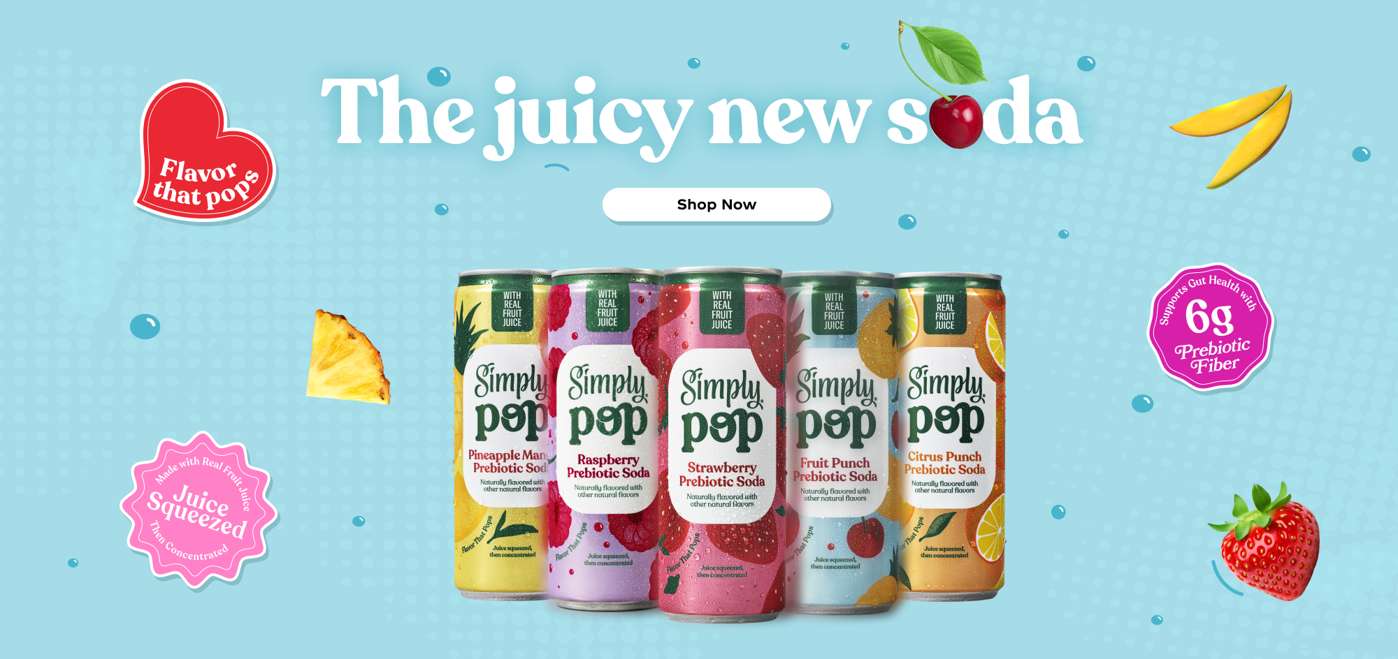 Five Simply Pop prebiotic soda cans showing different fruit flavors made with real fruit juice, displayed with floating fruit and colorful badges. Text says, “A new soda from the juice people.”