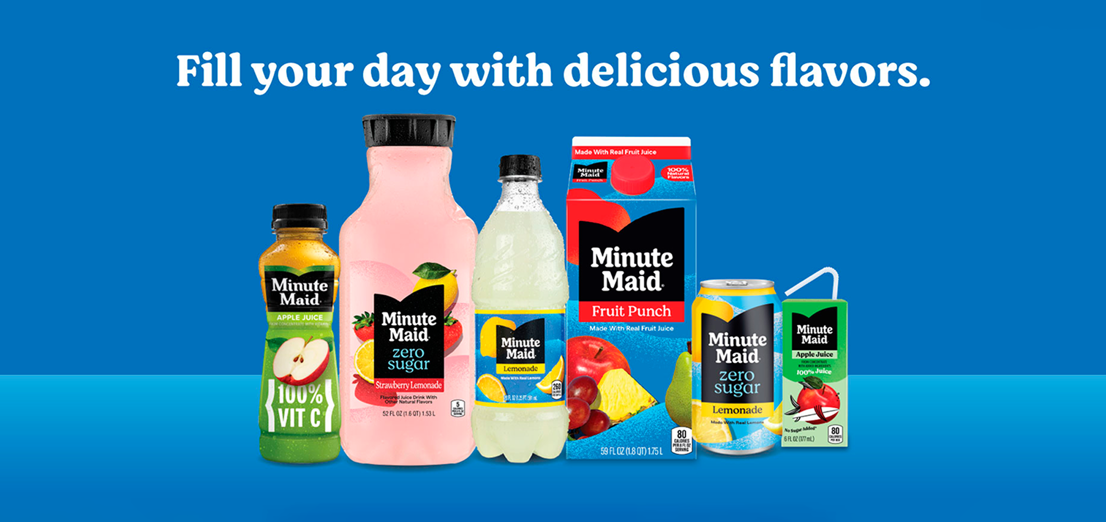 Minute Maid®: Fill your day with delicious flavors.